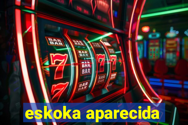 eskoka aparecida